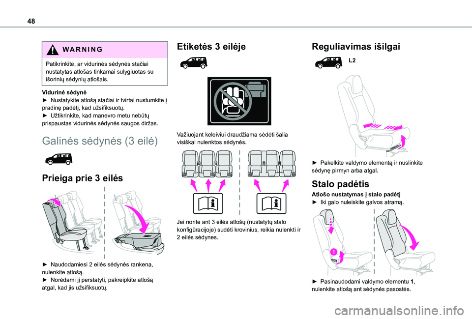 TOYOTA PROACE CITY VERSO 2020 Eksploatavimo vadovas (in Lithuanian) 48
WARNI NG
Patikrinkite, ar vidurinės sėdynės stačiai nustatytas atlošas tinkamai sulygiuotas su išorinių sėdynių atlošais.
Vidurinė sėdynė► Nustatykite atlošą stačiai ir tvirtai nu TOYOTA PROACE CITY VERSO 2020 Eksploatavimo vadovas (in Lithuanian) 48
WARNI NG
Patikrinkite, ar vidurinės sėdynės stačiai nustatytas atlošas tinkamai sulygiuotas su išorinių sėdynių atlošais.
Vidurinė sėdynė► Nustatykite atlošą stačiai ir tvirtai nu
