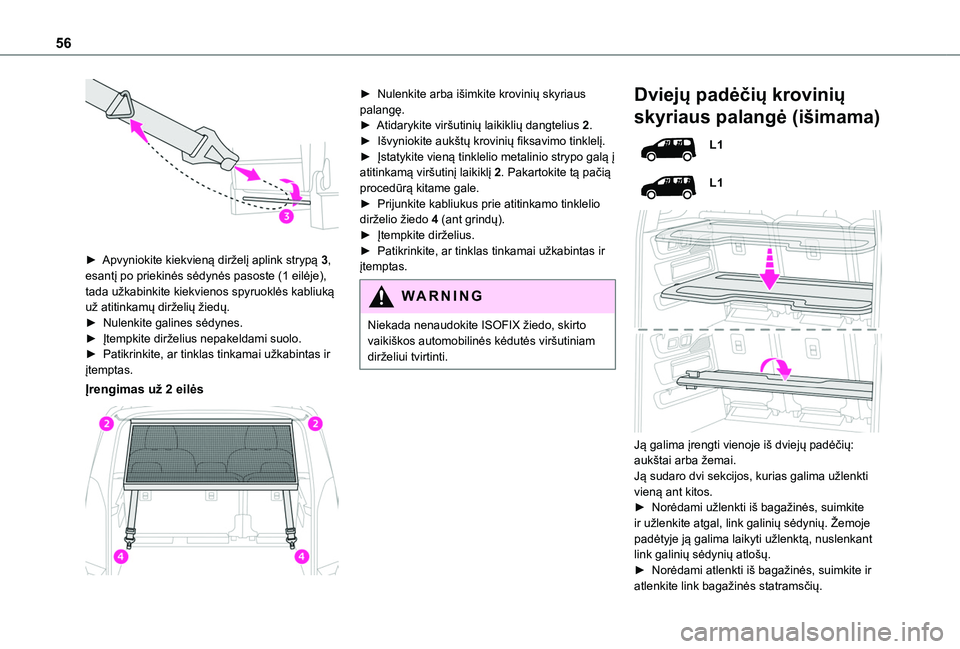 TOYOTA PROACE CITY VERSO 2020 Eksploatavimo vadovas (in Lithuanian) 56
► Apvyniokite kiekvieną dirželį aplink strypą 3, esantį po priekinės sėdynės pasoste (1 eilėje), tada užkabinkite kiekvienos spyruoklės kabliuką už atitinkamų dirželių žiedų. TOYOTA PROACE CITY VERSO 2020 Eksploatavimo vadovas (in Lithuanian) 56
► Apvyniokite kiekvieną dirželį aplink strypą 3, esantį po priekinės sėdynės pasoste (1 eilėje), tada užkabinkite kiekvienos spyruoklės kabliuką už atitinkamų dirželių žiedų.