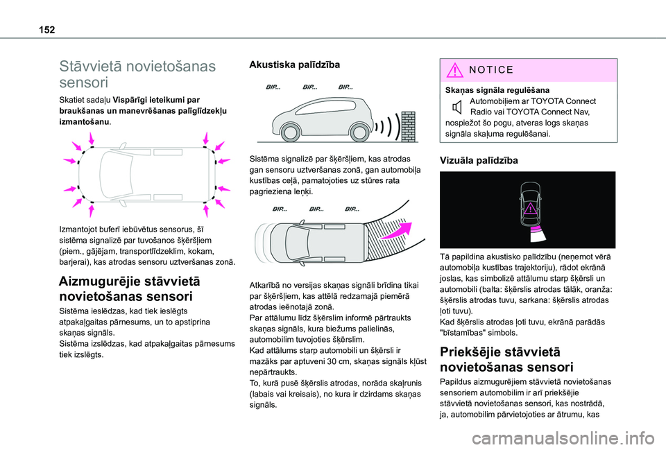 TOYOTA PROACE CITY VERSO 2020 Lietošanas Instrukcija (in Latvian) 152
Stāvvietā novietošanas
sensori
Skatiet sadaļu Vispārīgi ieteikumi par braukšanas un manevrēšanas palīglīdzekļu izmantošanu.
Izmantojot buferī iebūvētus sensorus, šī sistēma TOYOTA PROACE CITY VERSO 2020 Lietošanas Instrukcija (in Latvian) 152
Stāvvietā novietošanas
sensori
Skatiet sadaļu Vispārīgi ieteikumi par braukšanas un manevrēšanas palīglīdzekļu izmantošanu.
Izmantojot buferī iebūvētus sensorus, šī sistēma
