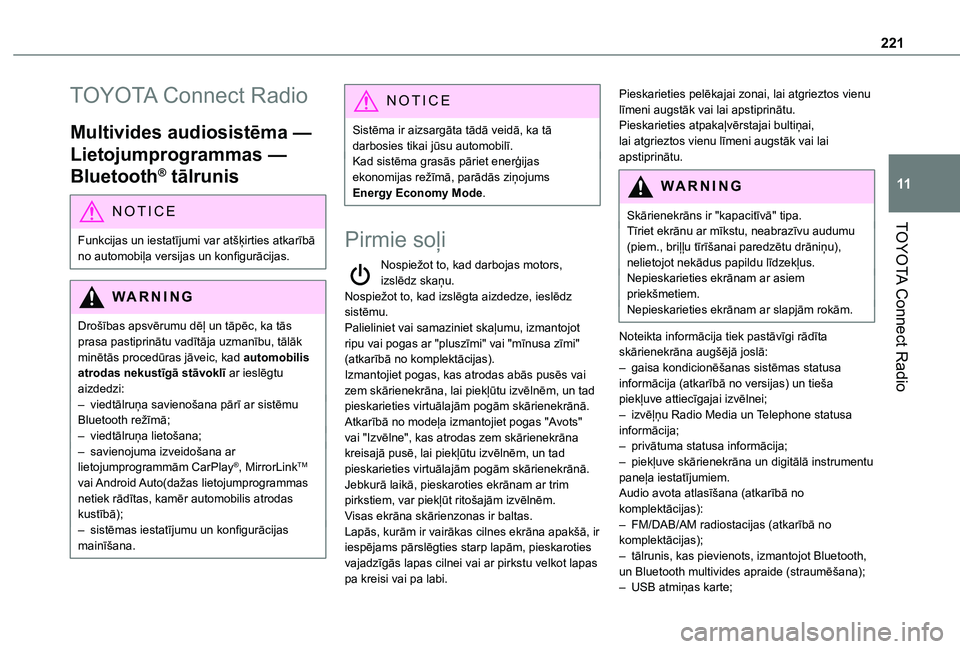 TOYOTA PROACE CITY VERSO 2020 Lietošanas Instrukcija (in Latvian) 221
TOYOTA Connect Radio
11
TOYOTA Connect Radio
Multivides audiosistēma —
Lietojumprogrammas —
Bluetooth® tālrunis
NOTIC E
Funkcijas un iestatījumi var atšķirties atkarībā
no automobi TOYOTA PROACE CITY VERSO 2020 Lietošanas Instrukcija (in Latvian) 221
TOYOTA Connect Radio
11
TOYOTA Connect Radio
Multivides audiosistēma —
Lietojumprogrammas —
Bluetooth® tālrunis
NOTIC E
Funkcijas un iestatījumi var atšķirties atkarībā
no automobi