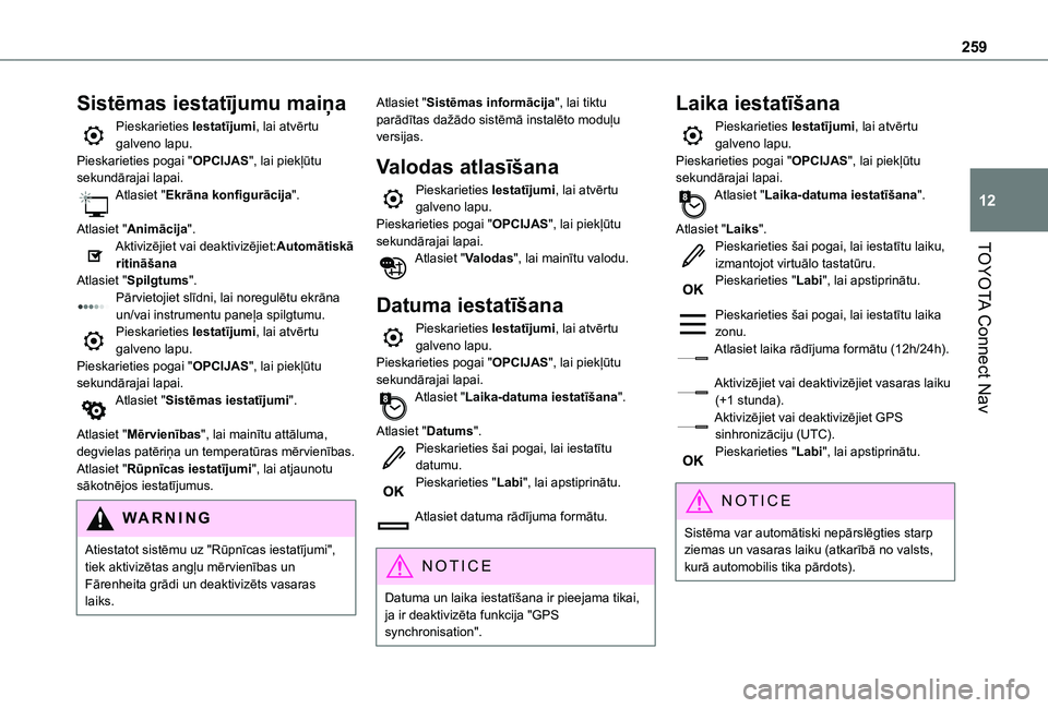 TOYOTA PROACE CITY VERSO 2020 Lietošanas Instrukcija (in Latvian) 259
TOYOTA Connect Nav
12
Sistēmas iestatījumu maiņa
Pieskarieties Iestatījumi, lai atvērtu galveno lapu.Pieskarieties pogai "OPCIJAS", lai piekļūtu sekundārajai lapai.Atlasiet "Ek TOYOTA PROACE CITY VERSO 2020 Lietošanas Instrukcija (in Latvian) 259
TOYOTA Connect Nav
12
Sistēmas iestatījumu maiņa
Pieskarieties Iestatījumi, lai atvērtu galveno lapu.Pieskarieties pogai "OPCIJAS", lai piekļūtu sekundārajai lapai.Atlasiet "Ek