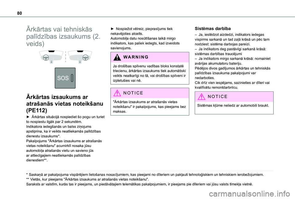 TOYOTA PROACE CITY VERSO 2020  Lietošanas Instrukcija (in Latvian) 80
Ārkārtas vai tehniskās 
palīdzības izsaukums (2. 
veids) 
  
 
Ārkārtas izsaukums ar 
atrašanās vietas noteikšanu 
(PE112)
► Ārkārtas situācijā nospiediet šo pogu un turiet to nosp