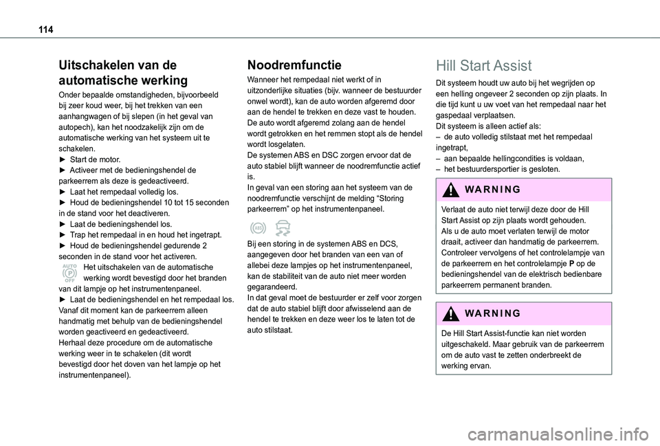 TOYOTA PROACE CITY VERSO 2020 Instructieboekje (in Dutch) 11 4
Uitschakelen van de
automatische werking
Onder bepaalde omstandigheden, bijvoorbeeld bij zeer koud weer, bij het trekken van een aanhangwagen of bij slepen (in het geval van autopech), kan het n TOYOTA PROACE CITY VERSO 2020 Instructieboekje (in Dutch) 11 4
Uitschakelen van de
automatische werking
Onder bepaalde omstandigheden, bijvoorbeeld bij zeer koud weer, bij het trekken van een aanhangwagen of bij slepen (in het geval van autopech), kan het n
