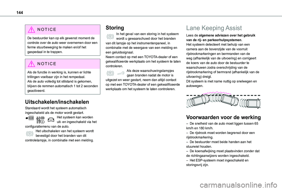 TOYOTA PROACE CITY VERSO 2020 Instructieboekje (in Dutch) 144
NOTIC E
De bestuurder kan op elk gewenst moment de controle over de auto weer overnemen door een ferme stuurbeweging te maken en/of het gaspedaal in te trappen.
NOTIC E
Als de functie in werking i TOYOTA PROACE CITY VERSO 2020 Instructieboekje (in Dutch) 144
NOTIC E
De bestuurder kan op elk gewenst moment de controle over de auto weer overnemen door een ferme stuurbeweging te maken en/of het gaspedaal in te trappen.
NOTIC E
Als de functie in werking i