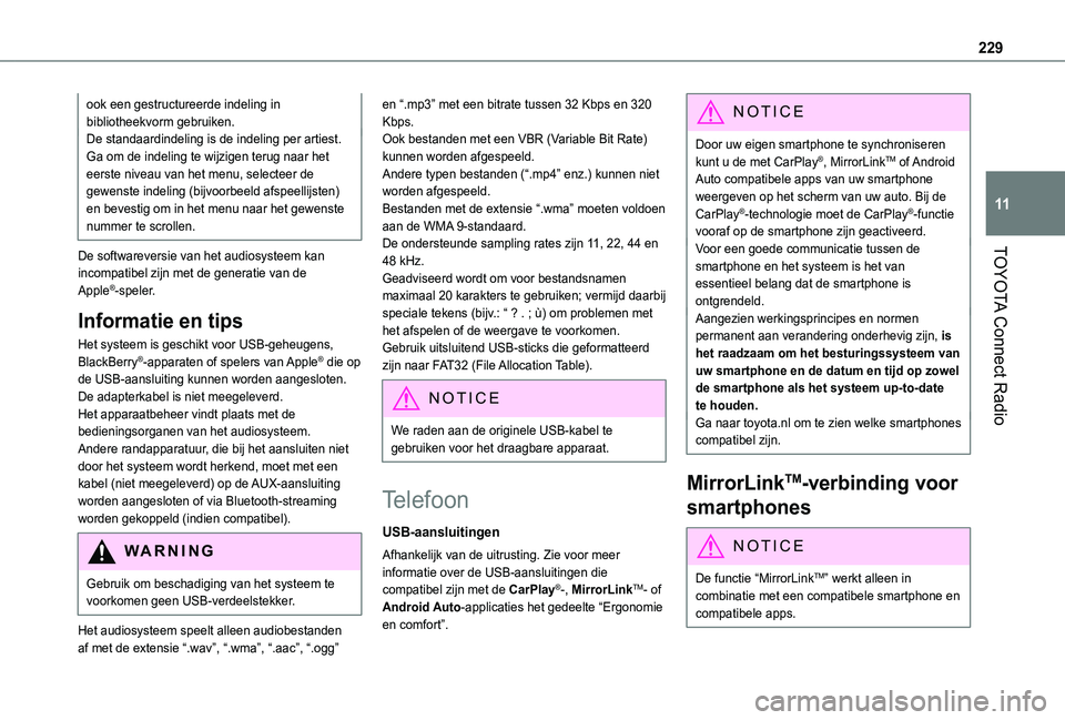 TOYOTA PROACE CITY VERSO 2020  Instructieboekje (in Dutch) 229
TOYOTA Connect Radio
11
ook een gestructureerde indeling in bibliotheekvorm gebruiken.De standaardindeling is de indeling per artiest. Ga om de indeling te wijzigen terug naar het eerste niveau va