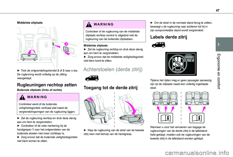 TOYOTA PROACE CITY VERSO 2020 Instructieboekje (in Dutch) 47
Ergonomie en comfort
3
Middelste zitplaats
► Trek de ontgrendelingshendel 2 of 3 naar u toe.De rugleuning wordt volledig op de zitting neergeklapt.
Rugleuningen rechtop zetten
Buitenste zitpla TOYOTA PROACE CITY VERSO 2020 Instructieboekje (in Dutch) 47
Ergonomie en comfort
3
Middelste zitplaats
► Trek de ontgrendelingshendel 2 of 3 naar u toe.De rugleuning wordt volledig op de zitting neergeklapt.
Rugleuningen rechtop zetten
Buitenste zitpla