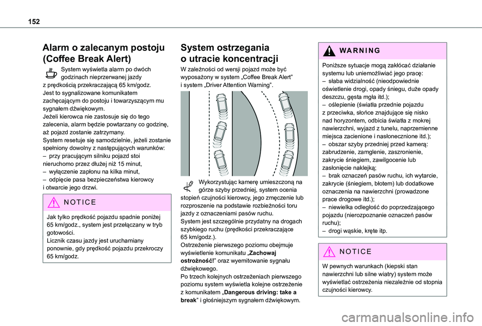 TOYOTA PROACE CITY VERSO 2020 Instrukcja obsługi (in Polish) 152
Alarm o zalecanym postoju
(Coffee Break Alert)
System wyświetla alarm po dwóch godzinach nieprzerwanej jazdy z prędkością przekraczającą 65 km/godz.Jest to sygnalizowane komunikatem zachę TOYOTA PROACE CITY VERSO 2020 Instrukcja obsługi (in Polish) 152
Alarm o zalecanym postoju
(Coffee Break Alert)
System wyświetla alarm po dwóch godzinach nieprzerwanej jazdy z prędkością przekraczającą 65 km/godz.Jest to sygnalizowane komunikatem zachę