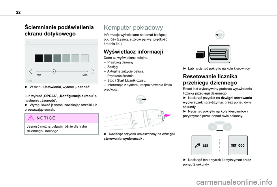 TOYOTA PROACE CITY VERSO 2020 Instrukcja obsługi (in Polish) 22
Ściemnianie podświetlenia
ekranu dotykowego
► W menu Ustawienia, wybrać „Jasność”.
Lub wybrać „OPCJA”, „Konfiguracja ekranu” a następnie „Jasność”.► Wyregulować ja TOYOTA PROACE CITY VERSO 2020 Instrukcja obsługi (in Polish) 22
Ściemnianie podświetlenia
ekranu dotykowego
► W menu Ustawienia, wybrać „Jasność”.
Lub wybrać „OPCJA”, „Konfiguracja ekranu” a następnie „Jasność”.► Wyregulować ja