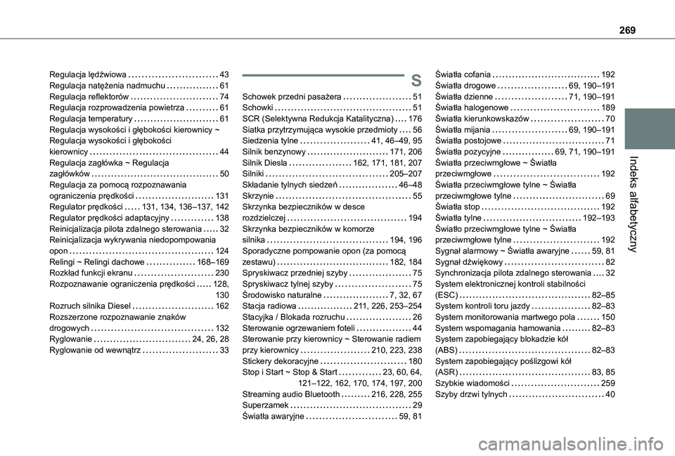 TOYOTA PROACE CITY VERSO 2020  Instrukcja obsługi (in Polish) 269
Indeks alfabetyczny
Regulacja lędźwiowa   43Regulacja natężenia nadmuchu   61Regulacja reflektorów   74Regulacja rozprowadzenia powietrza   61Regulacja temperatury   61Regulacja wysokości i 