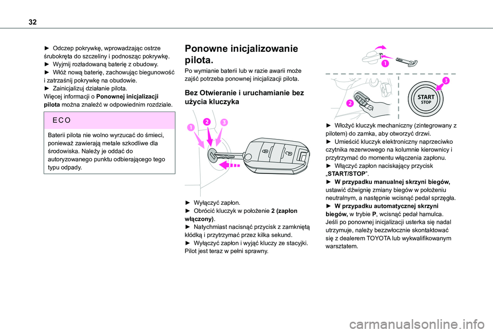 TOYOTA PROACE CITY VERSO 2020 Instrukcja obsługi (in Polish) 32
► Odczep pokrywkę, wprowadzając ostrze śrubokręta do szczeliny i podnosząc pokrywkę.► Wyjmij rozładowaną baterię z obudowy.► Włóż nową baterię, zachowując biegunowość i zatrz TOYOTA PROACE CITY VERSO 2020 Instrukcja obsługi (in Polish) 32
► Odczep pokrywkę, wprowadzając ostrze śrubokręta do szczeliny i podnosząc pokrywkę.► Wyjmij rozładowaną baterię z obudowy.► Włóż nową baterię, zachowując biegunowość i zatrz