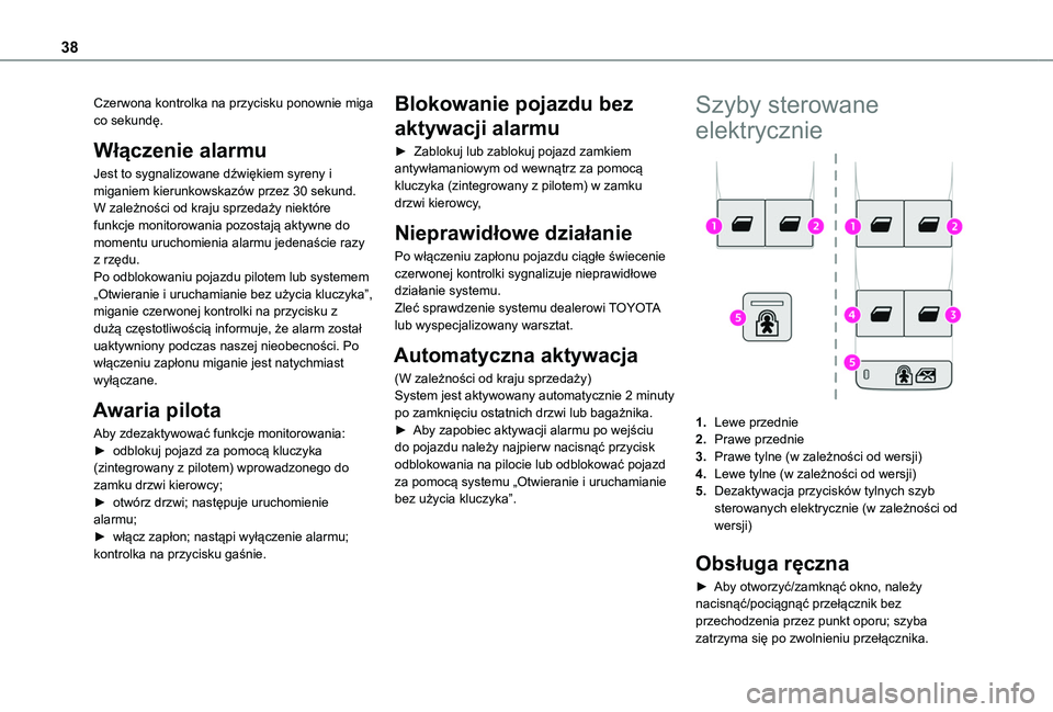 TOYOTA PROACE CITY VERSO 2020 Instrukcja obsługi (in Polish) 38
Czerwona kontrolka na przycisku ponownie miga co sekundę.
Włączenie alarmu
Jest to sygnalizowane dźwiękiem syreny i miganiem kierunkowskazów przez 30 sekund.W zależności od kraju sprzedaży TOYOTA PROACE CITY VERSO 2020 Instrukcja obsługi (in Polish) 38
Czerwona kontrolka na przycisku ponownie miga co sekundę.
Włączenie alarmu
Jest to sygnalizowane dźwiękiem syreny i miganiem kierunkowskazów przez 30 sekund.W zależności od kraju sprzedaży