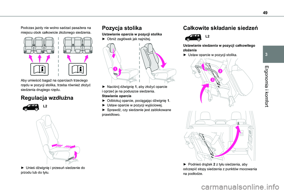 TOYOTA PROACE CITY VERSO 2020 Instrukcja obsługi (in Polish) 49
Ergonomia i komfort
3
Podczas jazdy nie wolno sadzać pasażera na miejscu obok całkowicie złożonego siedzenia.
Aby umieścić bagaż na oparciach trzeciego rzędu w pozycji stolika, trzeba r TOYOTA PROACE CITY VERSO 2020 Instrukcja obsługi (in Polish) 49
Ergonomia i komfort
3
Podczas jazdy nie wolno sadzać pasażera na miejscu obok całkowicie złożonego siedzenia.
Aby umieścić bagaż na oparciach trzeciego rzędu w pozycji stolika, trzeba r