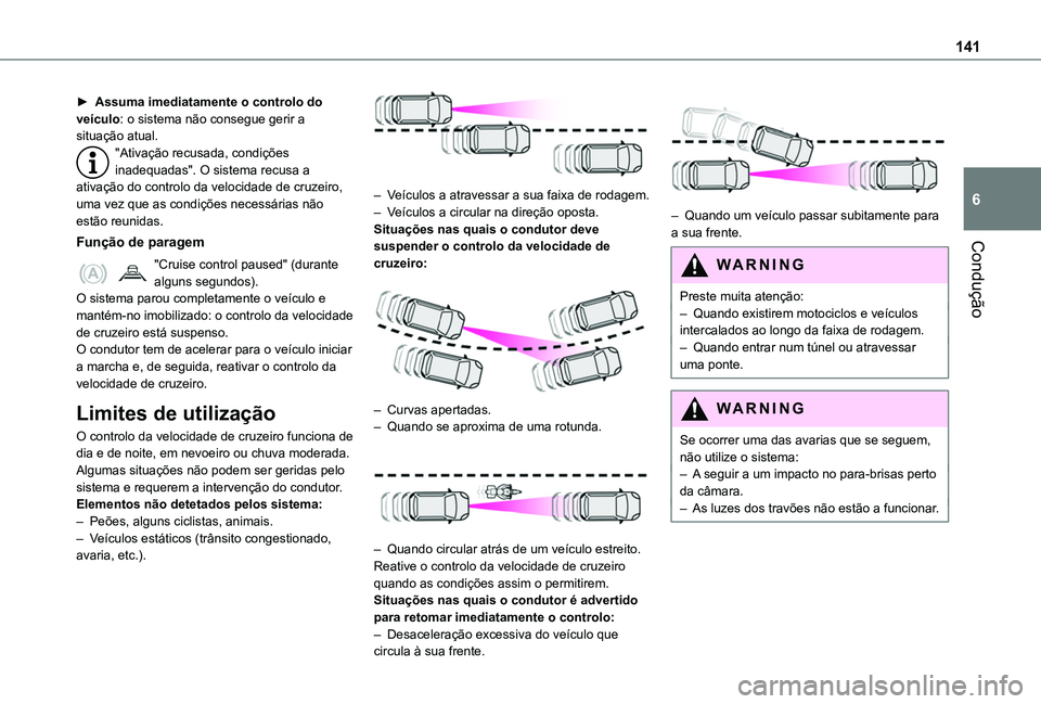 TOYOTA PROACE CITY VERSO 2020 Manual de utilização (in Portuguese) 141
Condução
6
â–º Assuma imediatamente o controlo do veÃculo: o sistema não consegue gerir a situação atual."Ativação recusada, condições inadequadas". O sistema recusa a ativação TOYOTA PROACE CITY VERSO 2020 Manual de utilização (in Portuguese) 141
Condução
6
â–º Assuma imediatamente o controlo do veÃculo: o sistema não consegue gerir a situação atual."Ativação recusada, condições inadequadas". O sistema recusa a ativação