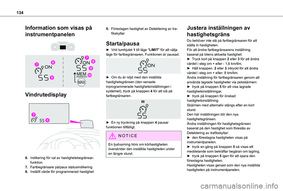 TOYOTA PROACE CITY VERSO 2020  Bruksanvisningar (in Swedish) 134
Information som visas på 
instrumentpanelen 
  
 
Vindrutedisplay 
 
6.Indikering för val av hastighetsbegränsar-funktion 
7.Fartbegränsare på/paus statusindikering
8.Inställt värde för pr