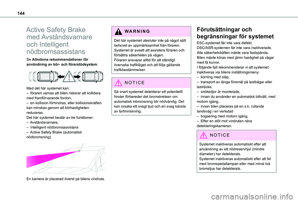TOYOTA PROACE CITY VERSO 2020 Bruksanvisningar (in Swedish) 144
Active Safety Brake
med Avståndsvarnare
och Intelligent
nödbromsassistans
Se Allmänna rekommendationer för användning av kör- och förarstödsystem.
Med det här systemet kan:– f TOYOTA PROACE CITY VERSO 2020 Bruksanvisningar (in Swedish) 144
Active Safety Brake
med Avståndsvarnare
och Intelligent
nödbromsassistans
Se Allmänna rekommendationer för användning av kör- och förarstödsystem.
Med det här systemet kan:– f