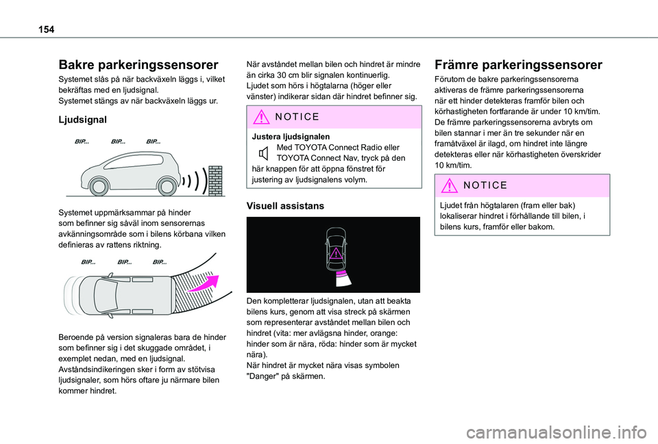 TOYOTA PROACE CITY VERSO 2020 Bruksanvisningar (in Swedish) 154
Bakre parkeringssensorer
Systemet slås på när backväxeln läggs i, vilket bekräftas med en ljudsignal.Systemet stängs av när backväxeln läggs ur.
Ljudsignal
Systemet uppmärksammar på TOYOTA PROACE CITY VERSO 2020 Bruksanvisningar (in Swedish) 154
Bakre parkeringssensorer
Systemet slås på när backväxeln läggs i, vilket bekräftas med en ljudsignal.Systemet stängs av när backväxeln läggs ur.
Ljudsignal
Systemet uppmärksammar på