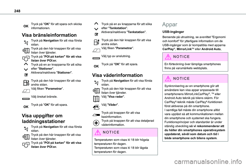 TOYOTA PROACE CITY VERSO 2020 Bruksanvisningar (in Swedish) 248
Tryck på "OK" för att spara och skicka informationen.
Visa bränsleinformation
Tryck på Navigation för att visa första sidan.Tryck på den här knappen för att visa listan över tjä TOYOTA PROACE CITY VERSO 2020 Bruksanvisningar (in Swedish) 248
Tryck på "OK" för att spara och skicka informationen.
Visa bränsleinformation
Tryck på Navigation för att visa första sidan.Tryck på den här knappen för att visa listan över tjä