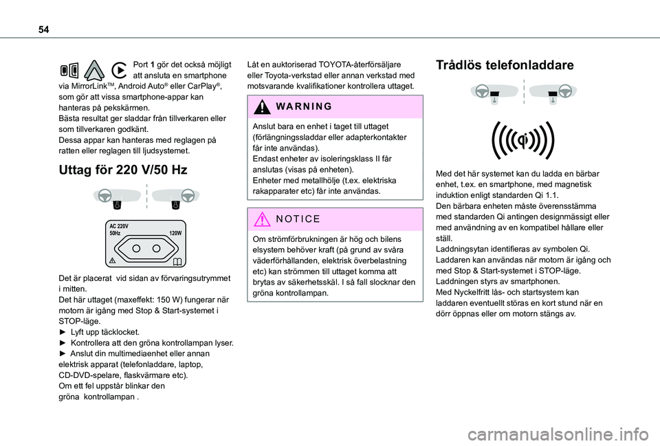 TOYOTA PROACE CITY VERSO 2020 Bruksanvisningar (in Swedish) 54
Port 1 gör det också möjligt att ansluta en smartphone via MirrorLinkTM, Android Auto® eller CarPlay®, som gör att vissa smartphone-appar kan hanteras på pekskärmen.Bästa resultat ger slad TOYOTA PROACE CITY VERSO 2020 Bruksanvisningar (in Swedish) 54
Port 1 gör det också möjligt att ansluta en smartphone via MirrorLinkTM, Android Auto® eller CarPlay®, som gör att vissa smartphone-appar kan hanteras på pekskärmen.Bästa resultat ger slad