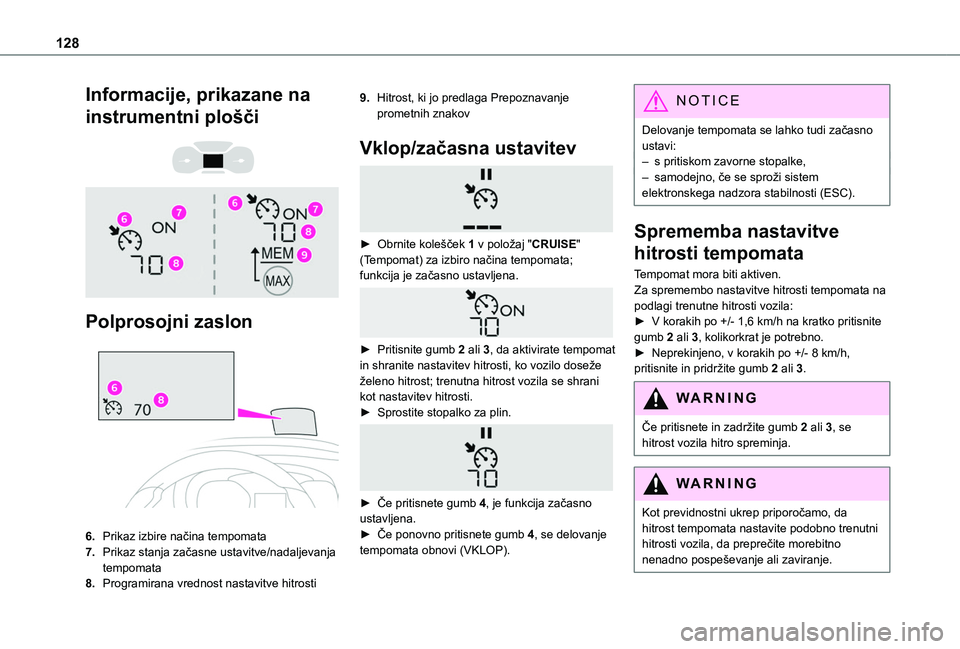 TOYOTA PROACE CITY VERSO 2020 Navodila Za Uporabo (in Slovenian) 128
Informacije, prikazane na
instrumentni plošči
Polprosojni zaslon
6.Prikaz izbire načina tempomata
7.Prikaz stanja začasne ustavitve/nadaljevanja tempomata
8.Programirana vrednost nas TOYOTA PROACE CITY VERSO 2020 Navodila Za Uporabo (in Slovenian) 128
Informacije, prikazane na
instrumentni plošči
Polprosojni zaslon
6.Prikaz izbire načina tempomata
7.Prikaz stanja začasne ustavitve/nadaljevanja tempomata
8.Programirana vrednost nas