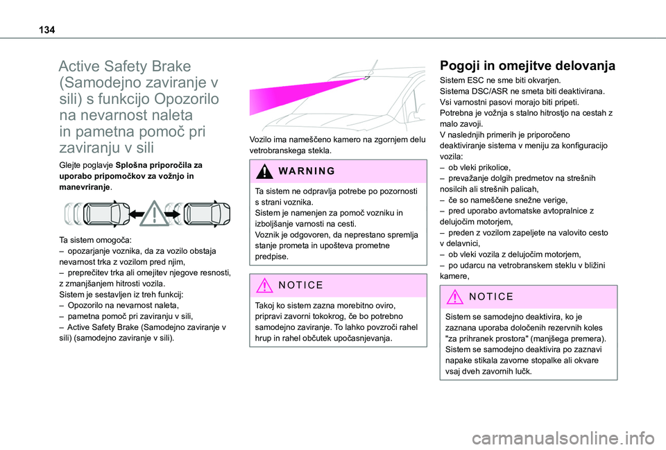 TOYOTA PROACE CITY VERSO 2020 Navodila Za Uporabo (in Slovenian) 134
Active Safety Brake
(Samodejno zaviranje v
sili) s funkcijo Opozorilo
na nevarnost naleta
in pametna pomoč pri
zaviranju v sili
Glejte poglavje Splošna priporočila za uporabo pripomočkov TOYOTA PROACE CITY VERSO 2020 Navodila Za Uporabo (in Slovenian) 134
Active Safety Brake
(Samodejno zaviranje v
sili) s funkcijo Opozorilo
na nevarnost naleta
in pametna pomoč pri
zaviranju v sili
Glejte poglavje Splošna priporočila za uporabo pripomočkov