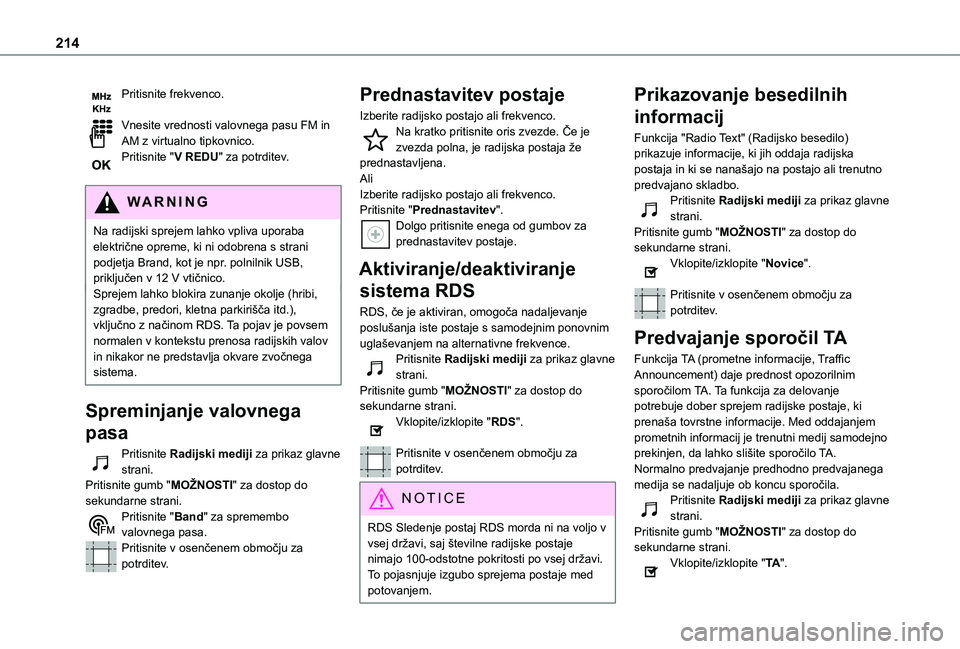 TOYOTA PROACE CITY VERSO 2020 Navodila Za Uporabo (in Slovenian) 214
Pritisnite frekvenco.
Vnesite vrednosti valovnega pasu FM in AM z virtualno tipkovnico.Pritisnite "V REDU" za potrditev.
WARNI NG
Na radijski sprejem lahko vpliva uporaba
električne op TOYOTA PROACE CITY VERSO 2020 Navodila Za Uporabo (in Slovenian) 214
Pritisnite frekvenco.
Vnesite vrednosti valovnega pasu FM in AM z virtualno tipkovnico.Pritisnite "V REDU" za potrditev.
WARNI NG
Na radijski sprejem lahko vpliva uporaba
električne op