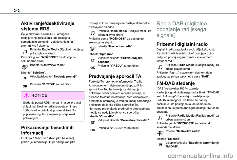 TOYOTA PROACE CITY VERSO 2020 Navodila Za Uporabo (in Slovenian) 242
Aktiviranje/deaktiviranje
sistema RDS
Če je aktiviran, sistem RDS omogoča nadaljevanje poslušanja iste postaje s samodejnim ponovnim uglaševanjem na alternativne frekvence.Pritisnite Radio Me TOYOTA PROACE CITY VERSO 2020 Navodila Za Uporabo (in Slovenian) 242
Aktiviranje/deaktiviranje
sistema RDS
Če je aktiviran, sistem RDS omogoča nadaljevanje poslušanja iste postaje s samodejnim ponovnim uglaševanjem na alternativne frekvence.Pritisnite Radio Me