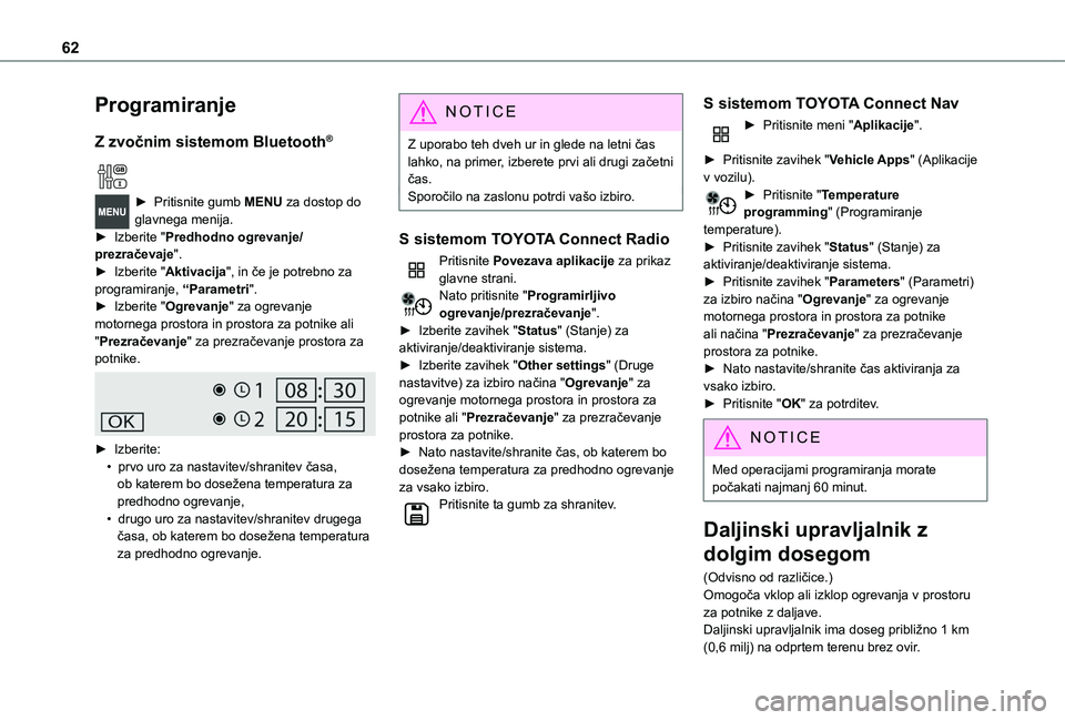TOYOTA PROACE CITY VERSO 2020 Navodila Za Uporabo (in Slovenian) 62
Programiranje
Z zvočnim sistemom Bluetooth®
► Pritisnite gumb MENU za dostop do glavnega menija. ► Izberite "Predhodno ogrevanje/prezračevaje".► Izberite "Aktivacija", i TOYOTA PROACE CITY VERSO 2020 Navodila Za Uporabo (in Slovenian) 62
Programiranje
Z zvočnim sistemom Bluetooth®
► Pritisnite gumb MENU za dostop do glavnega menija. ► Izberite "Predhodno ogrevanje/prezračevaje".► Izberite "Aktivacija", i