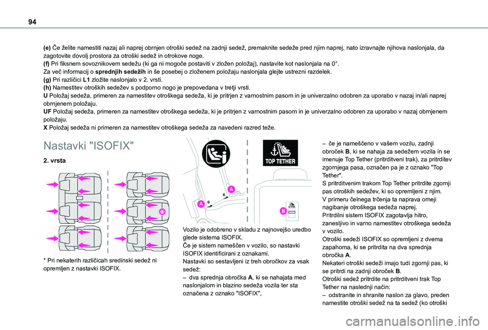 TOYOTA PROACE CITY VERSO 2020 Navodila Za Uporabo (in Slovenian) 94
(e) Če želite namestiti nazaj ali naprej obrnjen otroški sedež na zadnji sedež, premaknite sedeže pred njim naprej, nato izravnajte njihova naslonjala, da zagotovite dovolj prostora za otroš TOYOTA PROACE CITY VERSO 2020 Navodila Za Uporabo (in Slovenian) 94
(e) Če želite namestiti nazaj ali naprej obrnjen otroški sedež na zadnji sedež, premaknite sedeže pred njim naprej, nato izravnajte njihova naslonjala, da zagotovite dovolj prostora za otroš