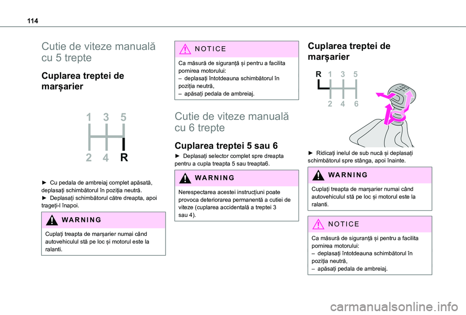TOYOTA PROACE CITY VERSO 2020 Manual de utilizare (in Romanian) 11 4
Cutie de viteze manuală
cu 5 trepte
Cuplarea treptei de
marșarier
► Cu pedala de ambreiaj complet apăsată, deplasați schimbătorul în poziția neutră.► Deplasați schimbătorul c TOYOTA PROACE CITY VERSO 2020 Manual de utilizare (in Romanian) 11 4
Cutie de viteze manuală
cu 5 trepte
Cuplarea treptei de
marșarier
► Cu pedala de ambreiaj complet apăsată, deplasați schimbătorul în poziția neutră.► Deplasați schimbătorul c