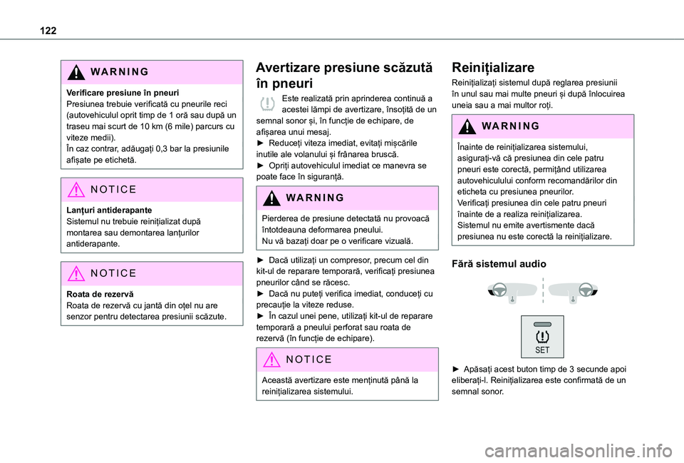 TOYOTA PROACE CITY VERSO 2020 Manual de utilizare (in Romanian) 122
WARNI NG
Verificare presiune în pneuriPresiunea trebuie verificată cu pneurile reci (autovehiculul oprit timp de 1 oră sau după un traseu mai scurt de 10 km (6 mile) parcurs cu viteze medii). TOYOTA PROACE CITY VERSO 2020 Manual de utilizare (in Romanian) 122
WARNI NG
Verificare presiune în pneuriPresiunea trebuie verificată cu pneurile reci (autovehiculul oprit timp de 1 oră sau după un traseu mai scurt de 10 km (6 mile) parcurs cu viteze medii).