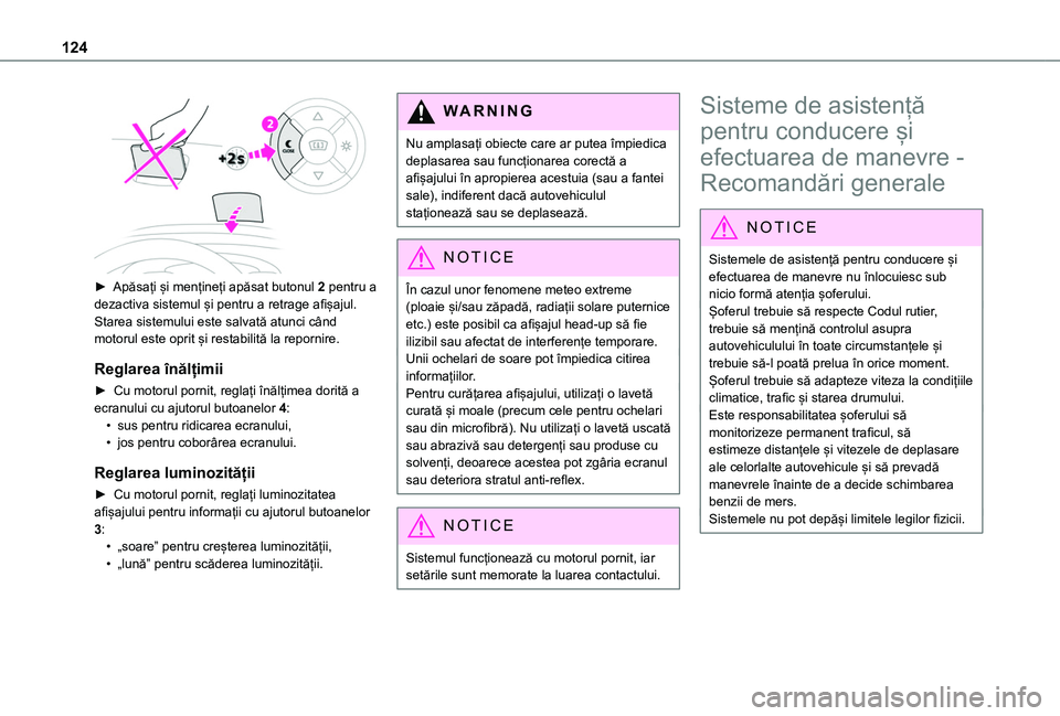 TOYOTA PROACE CITY VERSO 2020 Manual de utilizare (in Romanian) 124
► Apăsați și mențineți apăsat butonul 2 pentru a dezactiva sistemul și pentru a retrage afișajul.Starea sistemului este salvată atunci când motorul este oprit și restabilită la rep TOYOTA PROACE CITY VERSO 2020 Manual de utilizare (in Romanian) 124
► Apăsați și mențineți apăsat butonul 2 pentru a dezactiva sistemul și pentru a retrage afișajul.Starea sistemului este salvată atunci când motorul este oprit și restabilită la rep