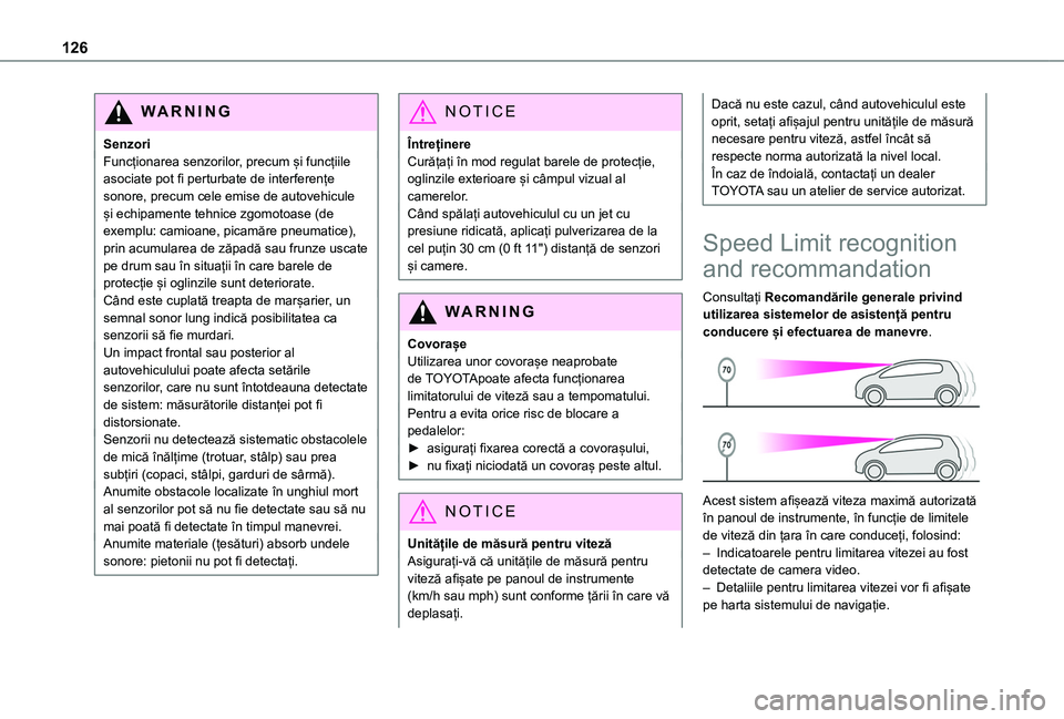 TOYOTA PROACE CITY VERSO 2020 Manual de utilizare (in Romanian) 126
WARNI NG
SenzoriFuncționarea senzorilor, precum și funcțiile asociate pot fi perturbate de interferențe sonore, precum cele emise de autovehicule și echipamente tehnice zgomotoase (de exemplu TOYOTA PROACE CITY VERSO 2020 Manual de utilizare (in Romanian) 126
WARNI NG
SenzoriFuncționarea senzorilor, precum și funcțiile asociate pot fi perturbate de interferențe sonore, precum cele emise de autovehicule și echipamente tehnice zgomotoase (de exemplu