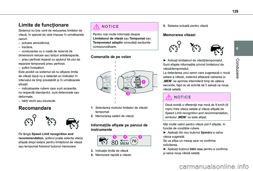 TOYOTA PROACE CITY VERSO 2020 Manual de utilizare (in Romanian) 129
Conducere
6
Limite de funcționare
Sistemul nu ține cont de reducerea limitelor de viteză, în special de cele impuse în următoarele cazuri:– poluare atmosferică,– tractare,– conducerea TOYOTA PROACE CITY VERSO 2020 Manual de utilizare (in Romanian) 129
Conducere
6
Limite de funcționare
Sistemul nu ține cont de reducerea limitelor de viteză, în special de cele impuse în următoarele cazuri:– poluare atmosferică,– tractare,– conducerea