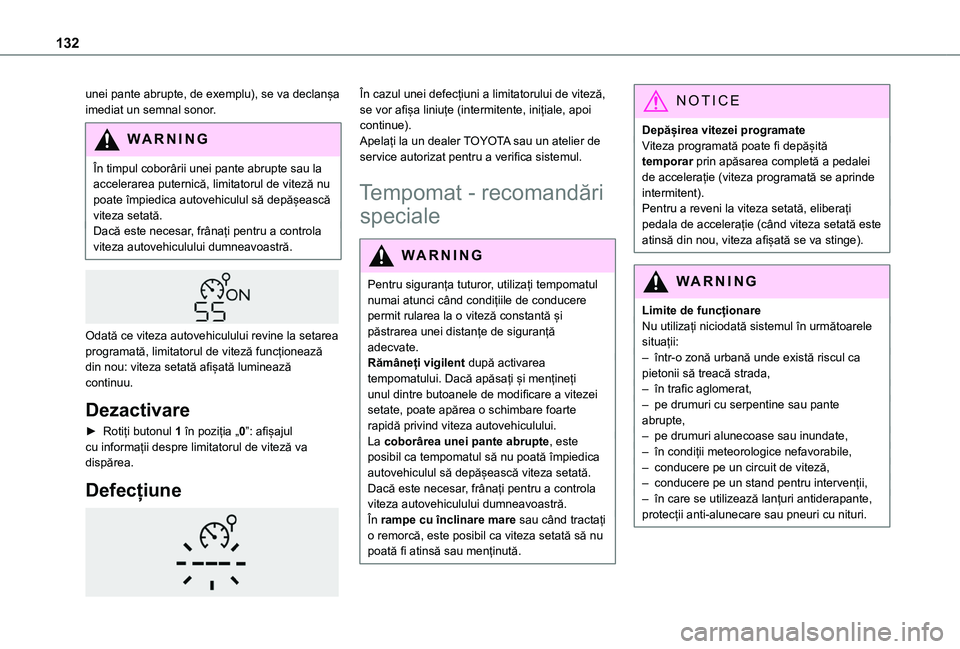 TOYOTA PROACE CITY VERSO 2020 Manual de utilizare (in Romanian) 132
unei pante abrupte, de exemplu), se va declanșa imediat un semnal sonor.
WARNI NG
În timpul coborârii unei pante abrupte sau la accelerarea puternică, limitatorul de viteză nu poate împiedic TOYOTA PROACE CITY VERSO 2020 Manual de utilizare (in Romanian) 132
unei pante abrupte, de exemplu), se va declanșa imediat un semnal sonor.
WARNI NG
În timpul coborârii unei pante abrupte sau la accelerarea puternică, limitatorul de viteză nu poate împiedic
