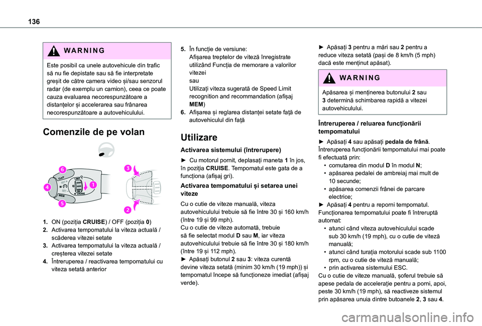 TOYOTA PROACE CITY VERSO 2020 Manual de utilizare (in Romanian) 136
WARNI NG
Este posibil ca unele autovehicule din trafic să nu fie depistate sau să fie interpretate greșit de către camera video și/sau senzorul radar (de exemplu un camion), ceea ce poate cau TOYOTA PROACE CITY VERSO 2020 Manual de utilizare (in Romanian) 136
WARNI NG
Este posibil ca unele autovehicule din trafic să nu fie depistate sau să fie interpretate greșit de către camera video și/sau senzorul radar (de exemplu un camion), ceea ce poate cau
