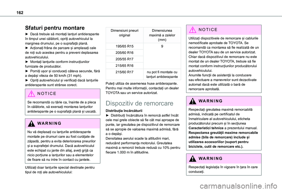 TOYOTA PROACE CITY VERSO 2020 Manual de utilizare (in Romanian) 162
Sfaturi pentru montare
► Dacă trebuie să montați lanțuri antiderapante în timpul unei călătorii, opriți autovehiculul la marginea drumului, pe o suprafață plană.► Acționați frâna TOYOTA PROACE CITY VERSO 2020 Manual de utilizare (in Romanian) 162
Sfaturi pentru montare
► Dacă trebuie să montați lanțuri antiderapante în timpul unei călătorii, opriți autovehiculul la marginea drumului, pe o suprafață plană.► Acționați frâna