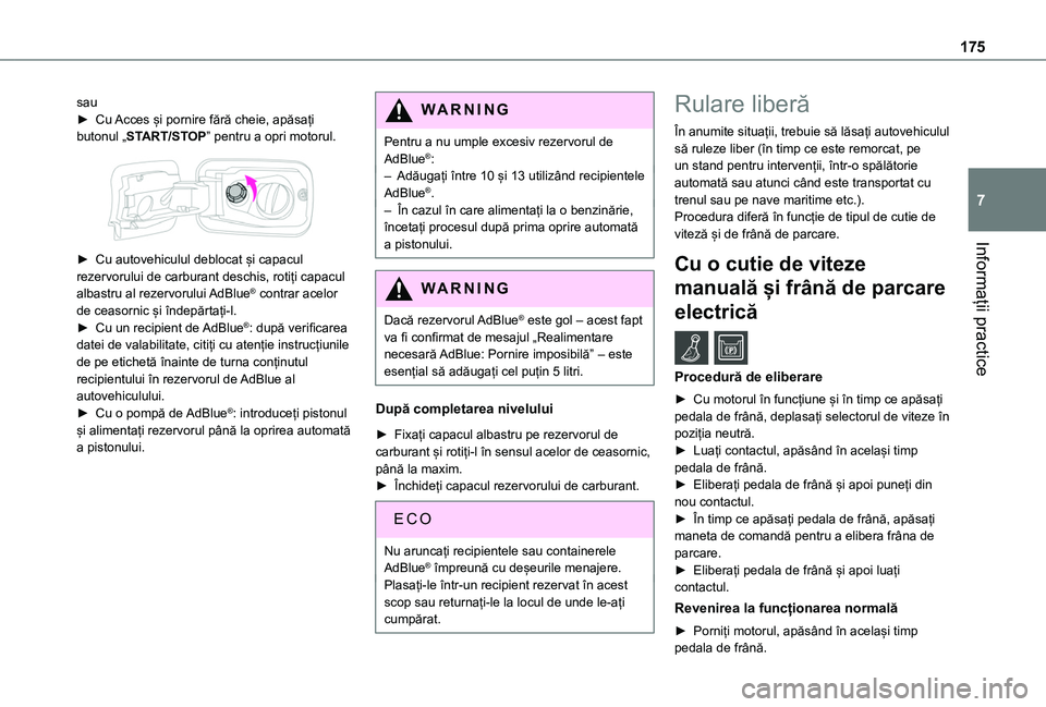 TOYOTA PROACE CITY VERSO 2020 Manual de utilizare (in Romanian) 175
Informații practice
7
sau► Cu Acces și pornire fără cheie, apăsați butonul „START/STOP” pentru a opri motorul.
► Cu autovehiculul deblocat și capacul rezervorului de carburant de TOYOTA PROACE CITY VERSO 2020 Manual de utilizare (in Romanian) 175
Informații practice
7
sau► Cu Acces și pornire fără cheie, apăsați butonul „START/STOP” pentru a opri motorul.
► Cu autovehiculul deblocat și capacul rezervorului de carburant de