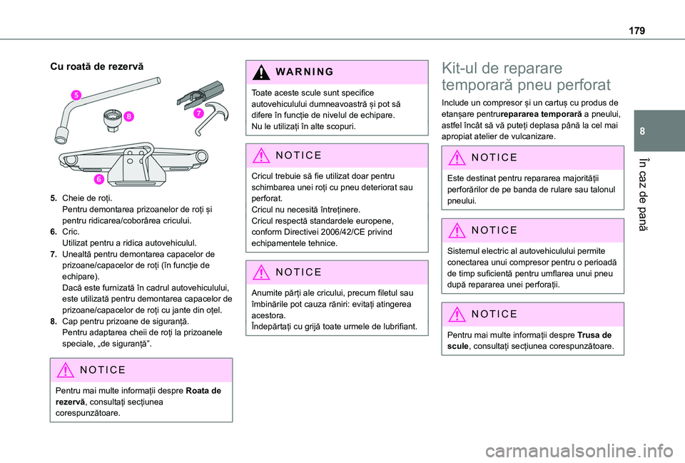 TOYOTA PROACE CITY VERSO 2020 Manual de utilizare (in Romanian) 179
În caz de pană
8
Cu roată de rezervă
5.Cheie de roți.Pentru demontarea prizoanelor de roți și pentru ridicarea/coborârea cricului.
6.Cric.Utilizat pentru a ridica autovehiculul.
7.Unealtă TOYOTA PROACE CITY VERSO 2020 Manual de utilizare (in Romanian) 179
În caz de pană
8
Cu roată de rezervă
5.Cheie de roți.Pentru demontarea prizoanelor de roți și pentru ridicarea/coborârea cricului.
6.Cric.Utilizat pentru a ridica autovehiculul.
7.Unealtă