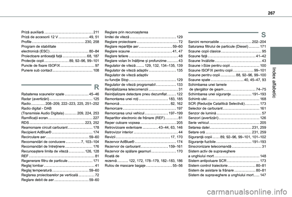 TOYOTA PROACE CITY VERSO 2020 Manual de utilizare (in Romanian) 267
Index alfabetic
Priză auxiliară 2 11Priză de accesorii 12 V 49, 51Profile 230, 258Program de stabilitate electronică (ESC) 80–84Proiectoare anticeață față 68, 187Protecție co TOYOTA PROACE CITY VERSO 2020 Manual de utilizare (in Romanian) 267
Index alfabetic
Priză auxiliară 2 11Priză de accesorii 12 V 49, 51Profile 230, 258Program de stabilitate electronică (ESC) 80–84Proiectoare anticeață față 68, 187Protecție co
