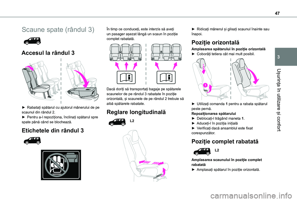 TOYOTA PROACE CITY VERSO 2020  Manual de utilizare (in Romanian) 47
Ușurința în utilizare și confort
3
Scaune spate (rândul 3) 
 
Accesul la rândul 3 
 
► Rabatați spătarul cu ajutorul mânerului de pe scaunul din rândul 2.► Pentru a-l repoziționa, î