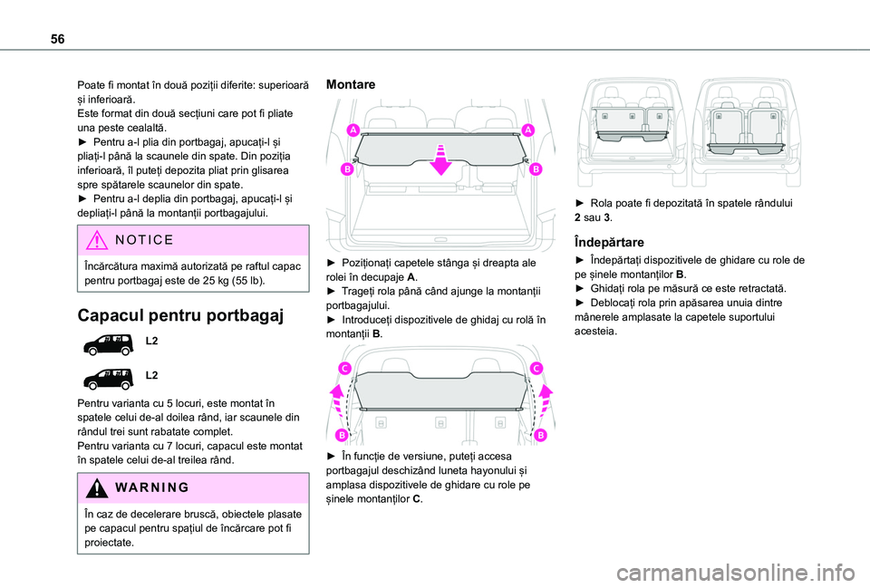 TOYOTA PROACE CITY VERSO 2020  Manual de utilizare (in Romanian) 56
Poate fi montat în două poziții diferite: superioară și inferioară.Este format din două secțiuni care pot fi pliate una peste cealaltă.► Pentru a-l plia din portbagaj, apucați-l și pli