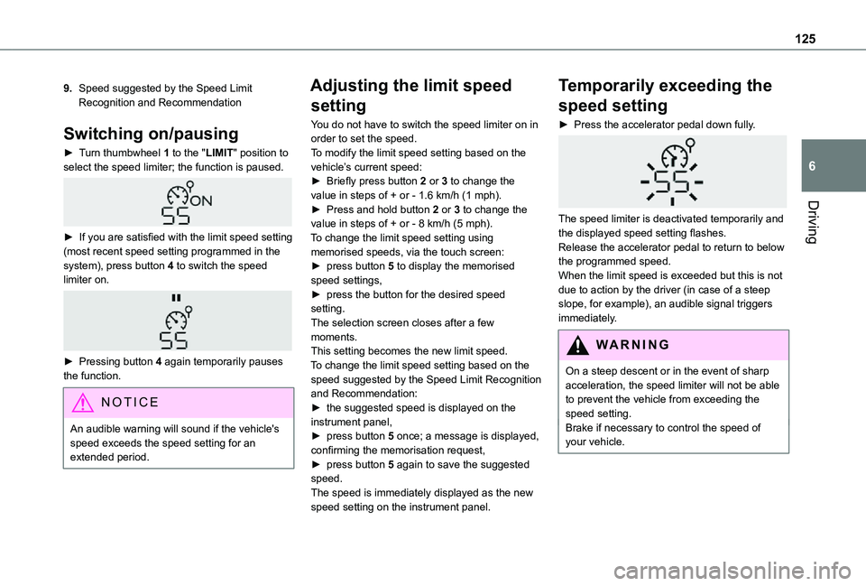 TOYOTA PROACE CITY VERSO 2021  Owners Manual 125
Driving
6
9.Speed suggested by the Speed Limit Recognition and Recommendation
Switching on/pausing
► Turn thumbwheel 1 to the "LIMIT" position to select the speed limiter; the function i