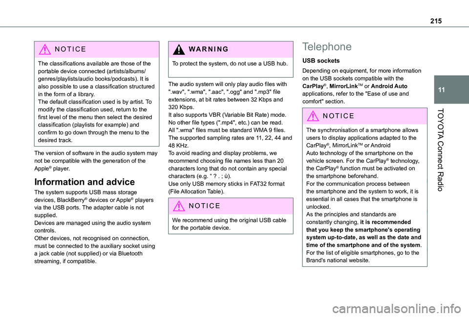 TOYOTA PROACE CITY VERSO 2021  Owners Manual 215
TOYOTA Connect Radio
11
NOTIC E
The classifications available are those of the portable device connected (artists/albums/genres/playlists/audio books/podcasts). It is also possible to use a classi
