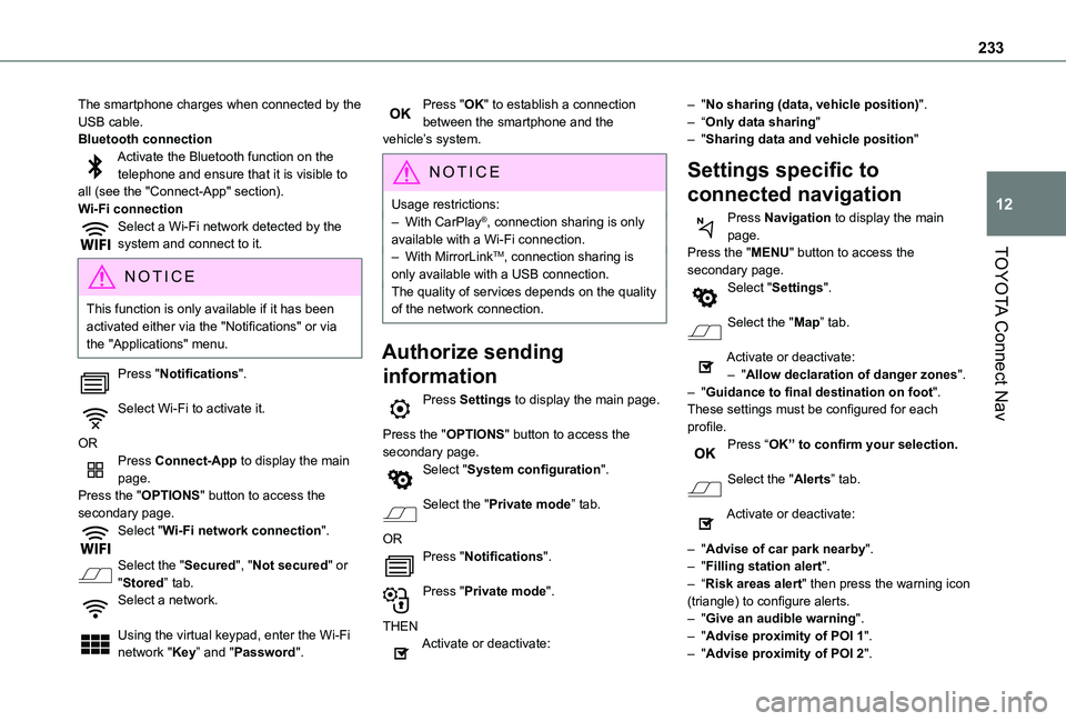 TOYOTA PROACE CITY VERSO 2021  Owners Manual 233
TOYOTA Connect Nav
12
The smartphone charges when connected by the USB cable.Bluetooth connectionActivate the Bluetooth function on the telephone and ensure that it is visible to all (see the "