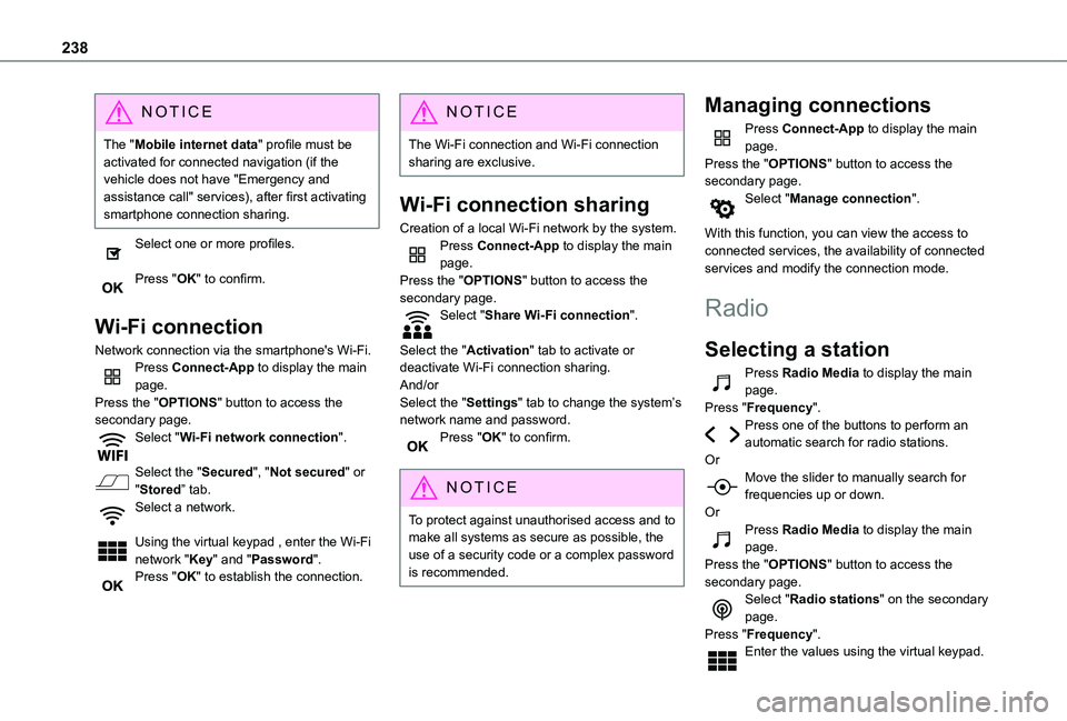 TOYOTA PROACE CITY VERSO 2021  Owners Manual 238
NOTIC E
The "Mobile internet data" profile must be activated for connected navigation (if the vehicle does not have "Emergency and assistance call" services), after first activatin