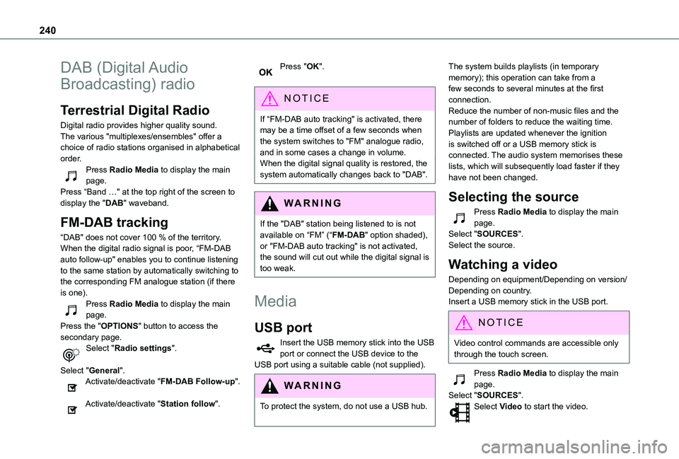 TOYOTA PROACE CITY VERSO 2021  Owners Manual 240
DAB  (Digital Audio 
Broadcasting) radio
Terrestrial Digital Radio
Digital radio provides higher quality sound.The various "multiplexes/ensembles" offer a choice of radio stations organise