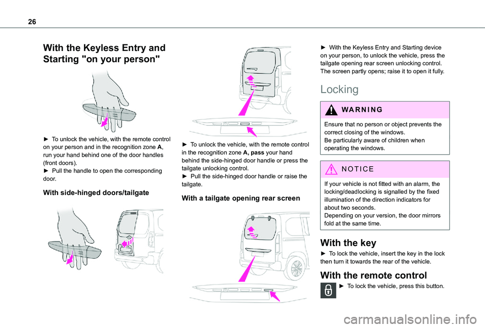 TOYOTA PROACE CITY VERSO 2021 Owners Manual 26
With the Keyless Entry and 
Starting "on your person" 
 
► To unlock the vehicle, with the remote control on your person and in the recognition zone A, run your hand behind one of the doo