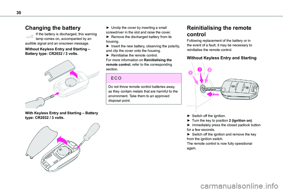 TOYOTA PROACE CITY VERSO 2021 Owners Manual 30
Changing the battery
If the battery is discharged, this warning lamp comes on, accompanied by an audible signal and an onscreen message.
Without Keyless Entry and Starting ‒ Battery type: CR2032 