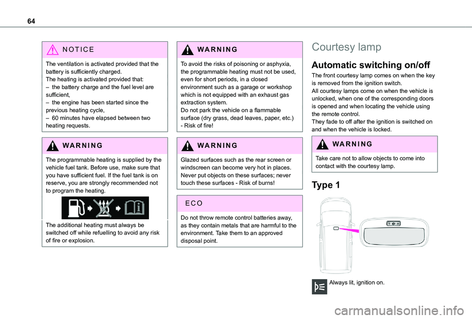 TOYOTA PROACE CITY VERSO 2021 Repair Manual 64
NOTIC E
The ventilation is activated provided that the battery is sufficiently charged. The heating is activated provided that: – the battery charge and the fuel level are sufficient,– the engi TOYOTA PROACE CITY VERSO 2021 Repair Manual 64
NOTIC E
The ventilation is activated provided that the battery is sufficiently charged. The heating is activated provided that: – the battery charge and the fuel level are sufficient,– the engi