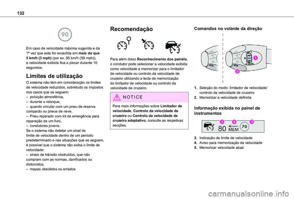 TOYOTA PROACE CITY VERSO 2021 Manual de utilização (in Portuguese) 132
Em caso de velocidade máxima sugerida e da 1ª vez que esta for excedida em mais do que 5 km/h (3 mph) (por ex. 95 km/h (59 mph)), a velocidade exibida fica a piscar durante 10 segundos.
Limite TOYOTA PROACE CITY VERSO 2021 Manual de utilização (in Portuguese) 132
Em caso de velocidade máxima sugerida e da 1ª vez que esta for excedida em mais do que 5 km/h (3 mph) (por ex. 95 km/h (59 mph)), a velocidade exibida fica a piscar durante 10 segundos.
Limite